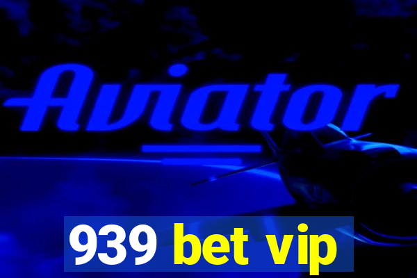 939 bet vip